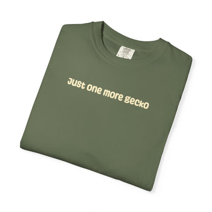 Just One More Gecko T-shirt